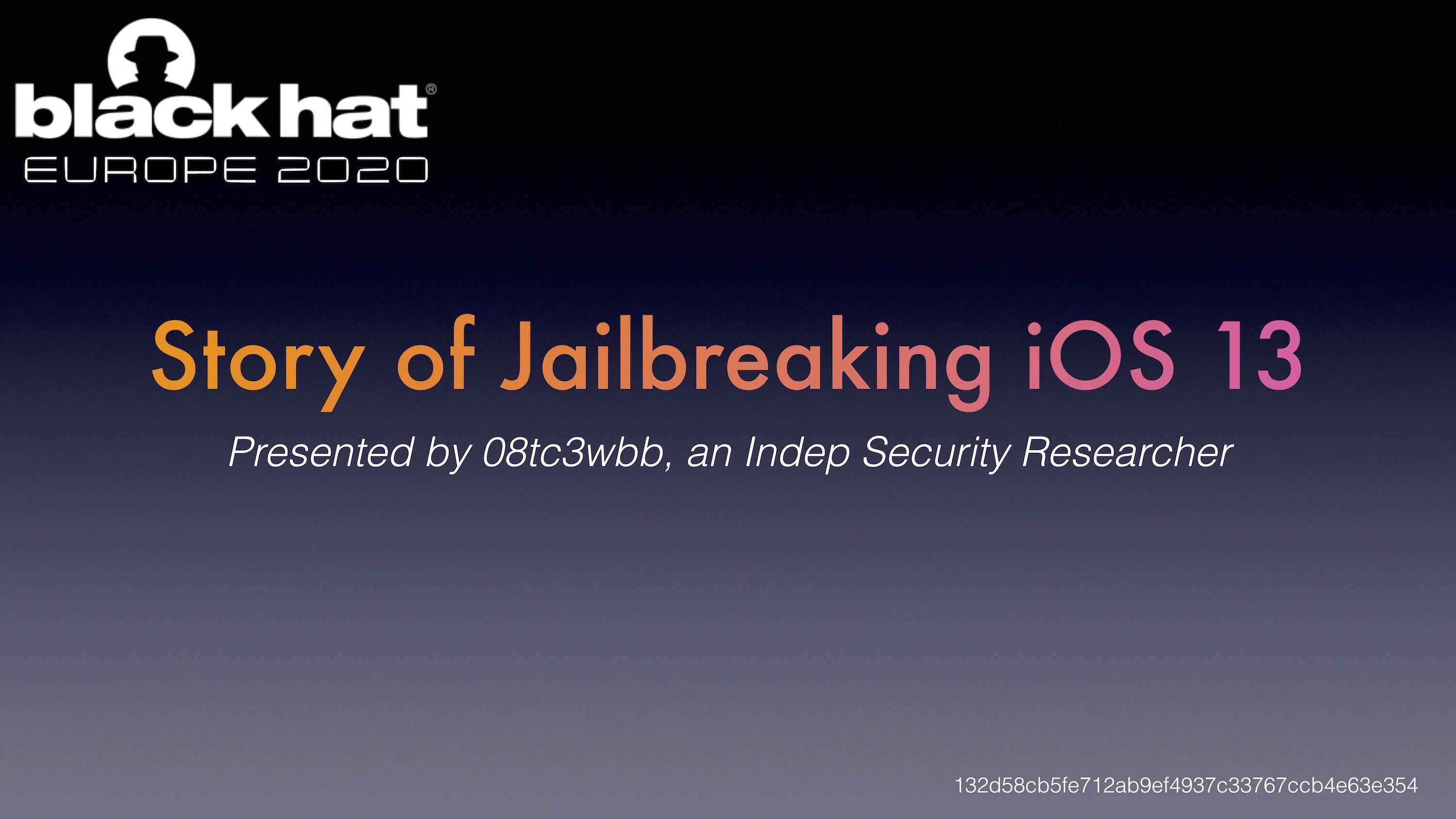 Story of Jailbreaking iOS 13 (Black Hat EU 2020)